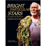 Bright Particular Stars Canadian Performers by Hunter, Martin, 9781771612166