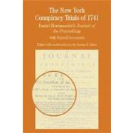 The New York Conspiracy Trials of 1741 Daniel Horsmanden's Journal of the Proceedings, with Related Documents by Zabin, Serena R., 9780312402167