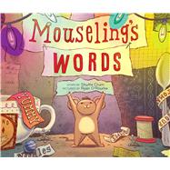 Mouseling's Words by Crum, Shutta; O'Rourke, Ryan, 9780544302167