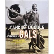 Yankee Doodle Gals Women Pilots Of World War Ii by Nathan, Amy, 9780792282167
