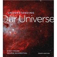 Understanding Our Universe by Palen, Stacy; Blumenthal, George, 9781324042167
