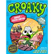 Croaky: Danger at Crater Canyon by Long, Matty, 9781382082167
