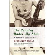 The Country Under My Skin A Memoir of Love and War by BELLI, GIOCONDA, 9781400032167