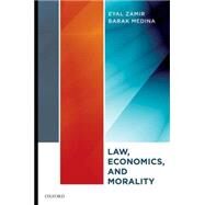 Law, Economics, and Morality by Zamir, Eyal; Medina, Barak, 9780195372168