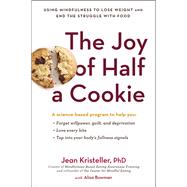 The Joy of Half a Cookie by Kristeller, Jean; Bowman, Alisa, 9780399172168