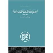Studies in Railway Expansion and the Capital Market in England: 1825-1873 by Broadbridge,Seymour, 9780415382168