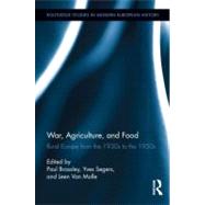 War, Agriculture, and Food: Rural Europe from the 1930s to the 1950s by Brassley; Paul, 9780415522168