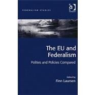 The EU and Federalism: Polities and Policies Compared by Laursen,Finn;Laursen,Finn, 9781409412168
