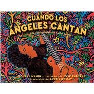 Cuando los ngeles cantan (When Angels Sing) La historia de la leyenda de rock Carlos Santana by Mahin, Michael; Ramirez, Jose; Romay, Alexis, 9781534462168