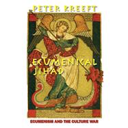 Ecumenical Jihad by Kreeft, Peter, 9781587312168
