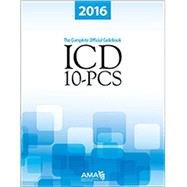 ICD-10-PCS 2016: The Complete Official Codebook by American Medical Association, 9781622022168