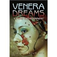 Venera Dreams A Weird Entertainment by Lalumire, Claude, 9781771832168
