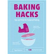 Baking Hacks Tips and Tricks for Foolproof Baking by Robertson, Aggie, 9781786852168