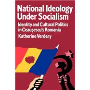 National Ideology Under Socialism by Katherine Verdery, 9780520072169