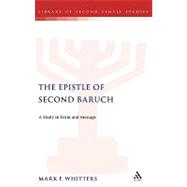 The Epistle of Second Baruch A Study in Form and Message by Whitters, Mark, 9780826462169