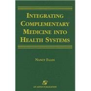 Integrating Complementary Medicine into Health Systems by Faass, Nancy, 9780834212169