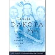 Through Dakota Eyes by Anderson, Gary Clayton, 9780873512169