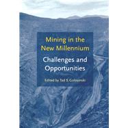 Mining in the New Millennium - Challenges and Opportunities by Tad S. Golosinski, 9781000122169