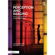 Perception and Imaging: Photography as a Way of Seeing by Zakia; Richard D., 9781138212169