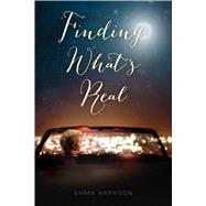 Finding What's Real by Harrison, Emma, 9781481442169