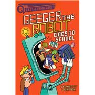 Geeger the Robot Goes to School by Lerner, Jarrett; Seidlitz, Serge, 9781534452169