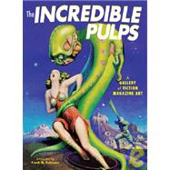 Incredible Pulps : A Gallery of Fiction Magazine Art by Robinson, Frank M., 9781933112169
