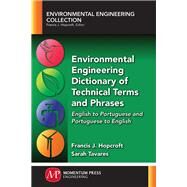Environmental Engineering Dictionary of Technical Terms and Phrases by Hopcroft, Francis J.; Tavares, Sarah, 9781945612169