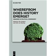 Wherefrom Does History Emerge? by Tilo Schabert; John von Heyking, 9783110672169