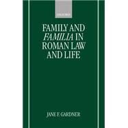 Family and Familia in Roman Law and Life by Gardner, Jane F., 9780198152170