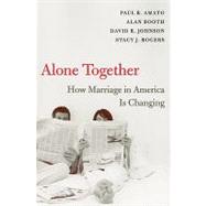Alone Together by Amato, Paul R.; Booth, Alan; Johnson, David R.; Rogers, Stacy J., 9780674032170