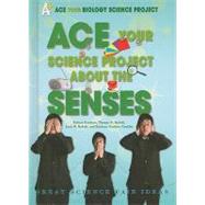 ACE Your Science Project About the Senses by Gardner, Robert; Rybolt, Thomas R.; Rybolt, Leah M.; Conklin, Barbara Gardner, 9780766032170