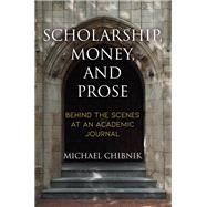 Scholarship, Money, and Prose by Chibnik, Michael, 9780812252170