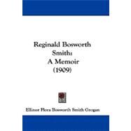 Reginald Bosworth Smith : A Memoir (1909) by Grogan, Ellinor Flora Bosworth Smith, 9781104372170