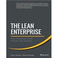 The Lean Enterprise How Corporations Can Innovate Like Startups by Owens, Trevor; Fernandez, Obie, 9781118852170