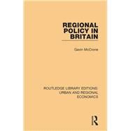 Regional Policy in Britain by Mccrone; R. G. L., 9781138102170