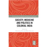 Society, Medicine and Politics in Colonial India by Author, 9781351262170