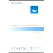 Everything Arises, Everything Falls Away by CHAH, AJAHNBREITER, PAUL, 9781590302170
