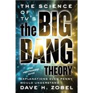 The Science of TV's the Big Bang Theory Explanations Even Penny Would Understand by Zobel, Dave; Wolowitz, Howard, 9781770412170