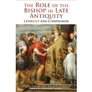 The Role of the Bishop in Late Antiquity Conflict and Compromise by Fear, Andrew; Urbia, Jos Fernndez; Marcos Sanchez, Mar, 9781780932170