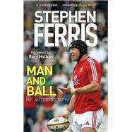 Stephen Ferris: Man and Ball My Autobiography by Ferris, Stephen; Mcilroy, Roy, 9781848272170