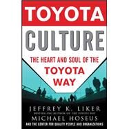 Toyota Culture: The Heart and Soul of the Toyota Way by Liker, Jeffrey; Hoseus, Michael, 9780071492171