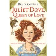 Juliet Dove, Queen Of Love by Coville, Bruce, 9780152052171