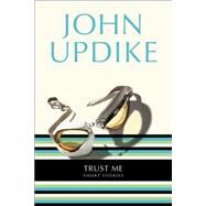 Trust Me by Updike, John, 9780449912171