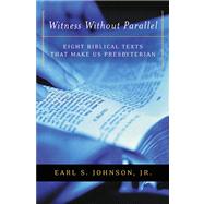 Witness Without Parallel by Johnson, Earl S., Jr., 9780664502171