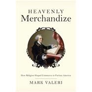 Heavenly Merchandize by Valeri, Mark, 9780691162171