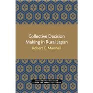 Collective Decision Making in Rural Japan by Marshall, Robert C., 9780939512171