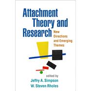 Attachment Theory and Research New Directions and Emerging Themes by Simpson, Jeffry A.; Rholes, W. Steven, 9781462512171
