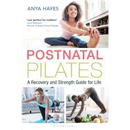 Postnatal Pilates by Hayes, Anya, 9781472962171