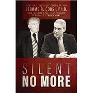 Silent No More by Corsi, Jerome R., Ph.D., 9781642932171