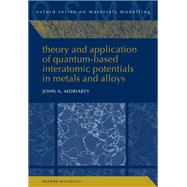 Theory and Application of Quantum-Based Interatomic Potentials in Metals and Alloys by Moriarty, John A., 9780198822172